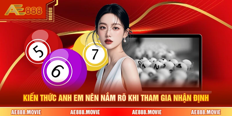 Kiến thức anh em nên nắm rõ khi tham gia nhận định